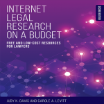 Internet Legal Research on a Budget - Free and Low-Cost Resources for Lawyers, 2nd Edition